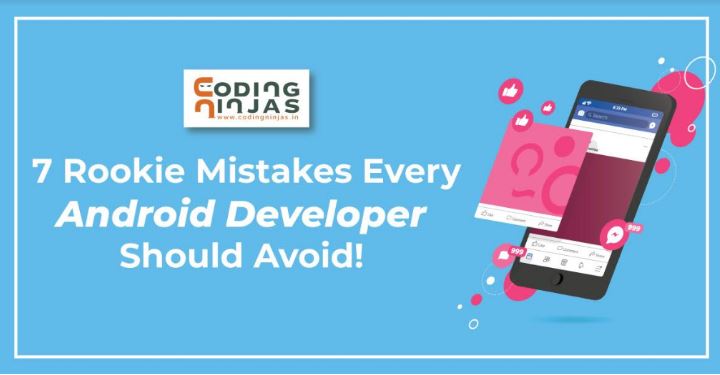 7-Rookie-Mistakes-Every-Android-Developer-Should-Avoid