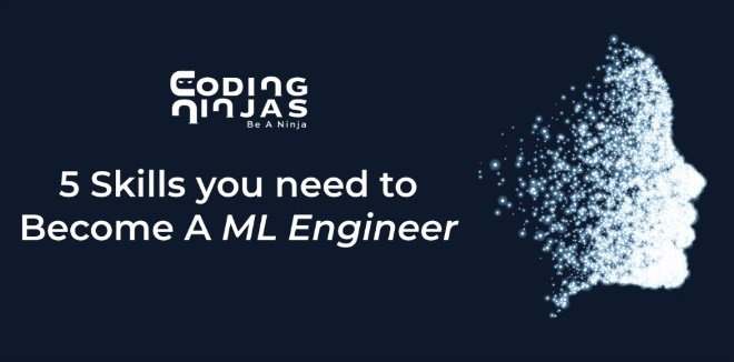 Five-Skills-You-Need-To-Become-An-ML-Engineer