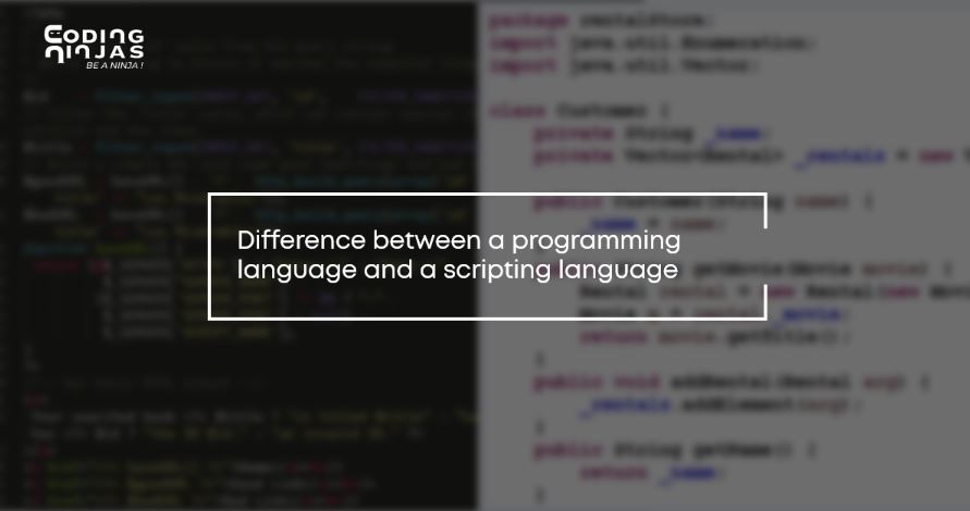 Difference B W A Programming Scripting Language Coding Ninjas Blog